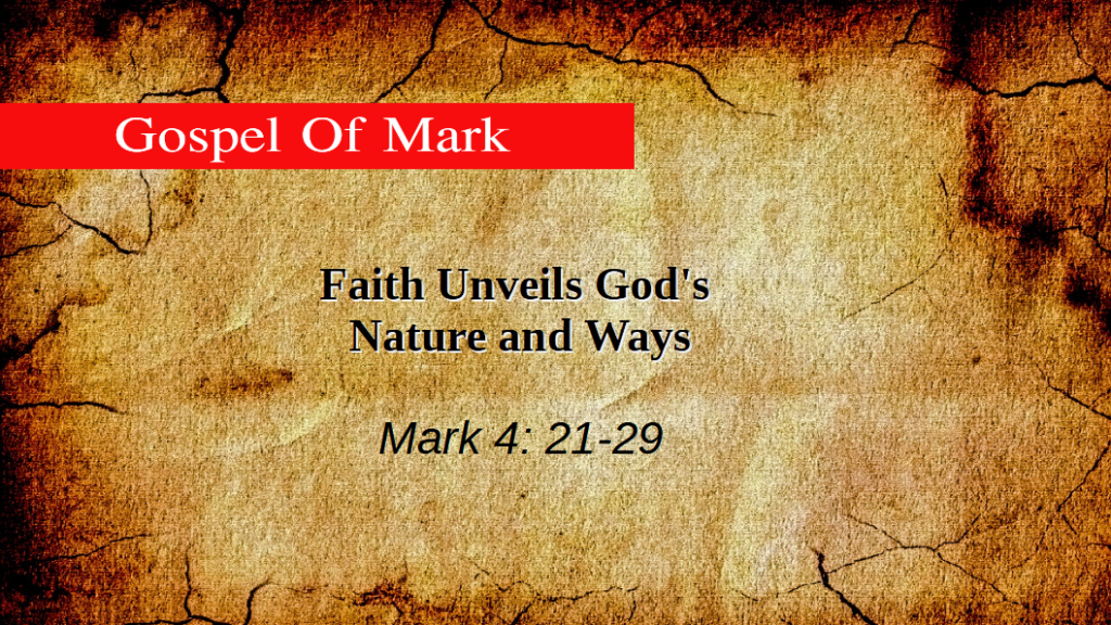 Faith Unveils God’s Nature and Ways (Mark 4: 21-29)