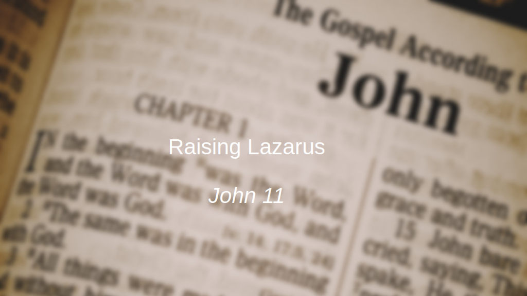 Raising Lazarus (John 11)